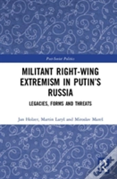 Militant Right-Wing Extremism In Putinâ€™S Russia