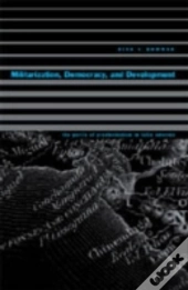Militarization, Democracy, And Development
