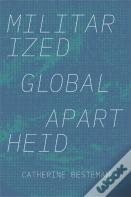 Militarized Global Apartheid