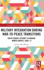 Military Integration During War-To-Peace Transitions - Preview