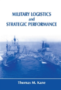 Military Logistics And Strategic Performance - Preview