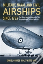 Military, Naval And Civil Airships Since 1783