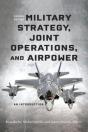 Military Strategy, Joint Operations, And Airpower - Preview