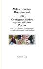 Military Tactical Deception And The Courageous Strikes Against The Axis Powers - Preview