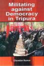 Militating Against Democracy In Tripura - Preview