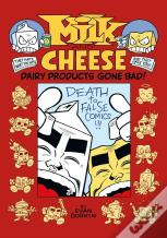Milk And Cheese: Dairy Products Gone Bad