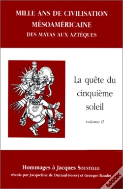 Capa do artigo Mille Ans De Civilisation Mésoaméricaine T.2 ; La Quête Du Cinquième Soleil