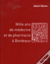 Mille Ans De Medecine Et De Pharmacie A Bordeaux
