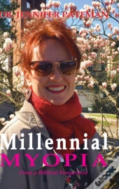 Millennial Myopia, From A Biblical Perspective