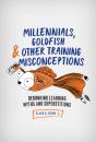 Millennials, Goldfish & Other Training Misconceptions - Preview