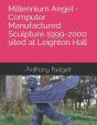 Millennium Angel - Computer Manufactured Sculpture 1999-2000 Sited At Leighton Hall - Preview