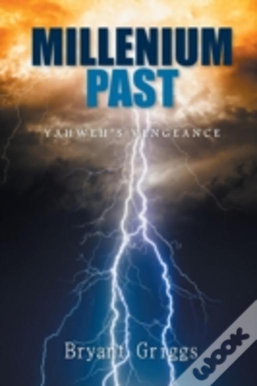 Millennium Past: Yahweh'S Vengeance