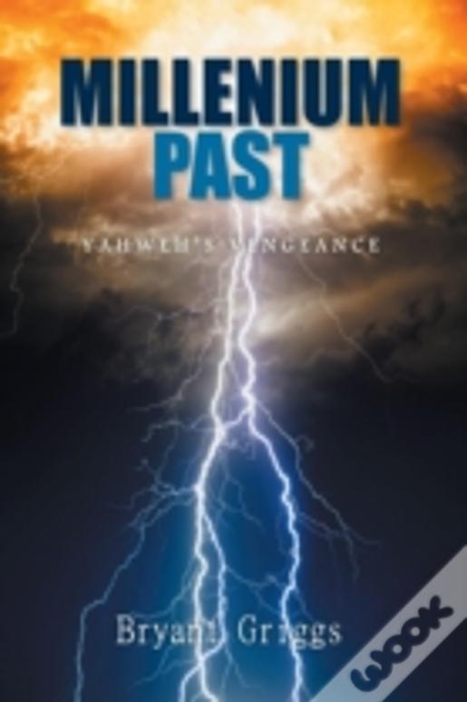 Millennium Past: Yahweh'S Vengeance