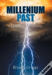 Millennium Past: Yahweh'S Vengeance