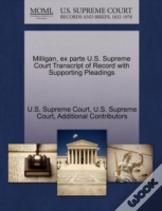 Milligan, Ex Parte U.S. Supreme Court Transcript Of Record With Supporting Pleadings