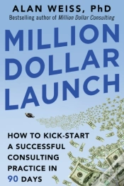 Capa do artigo Million Dollar Launch: How To Kick-Start A Successful Consulting Practice In 90 Days