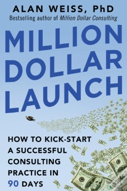 Capa do artigo Million Dollar Launch: How To Kick-Start A Successful Consulting Practice In 90 Days