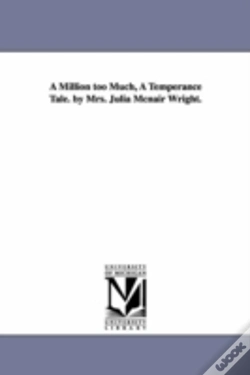 Capa do artigo Million Too Much, A Temperance Tale. By Mrs. Julia Mcnair Wright.