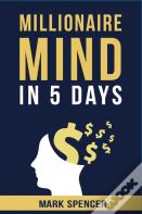 Millionaire Mind In 5 Days