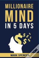 Millionaire Mind In 5 Days