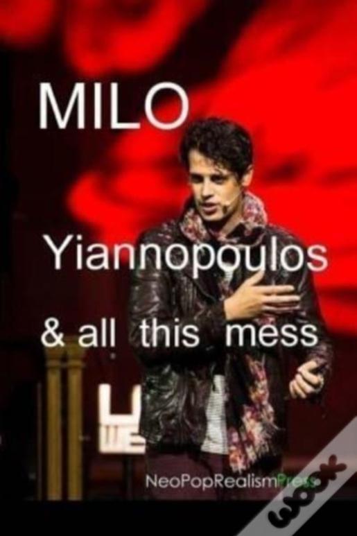 Milo Yiannopoulos And All This Mess
