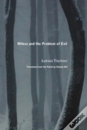 Milosz And The Problem Of Evil