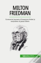 Capa do artigo Milton Friedman : Economist Laureat Al Premiului Nobel Si Sustinator Al Pietei Libere
