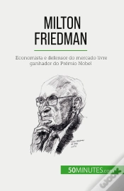 Capa do artigo Milton Friedman : Economista E Defensor Do Mercado Livre Ganhador Do Prémio Nobel