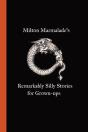 Milton Marmalade'S Remarkably Silly Stories For Grown-Ups - Preview