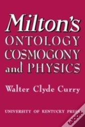 Milton'S Ontology, Cosmogony, And Physics