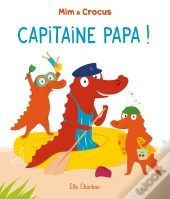 Mim Et Crocus : Capitaine Papa !