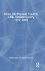 Mime Into Physical Theatre: A Uk Cultural History 1970â€“2000 - Preview