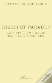 Mimes Et Parades ; L'Activite Symbolique Dans La Vie Sociale
