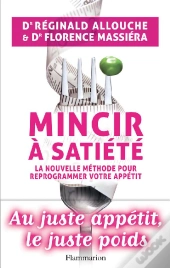 Mincir À Satiété ; La Nouvelle Méthode Pour Reprogrammer Votre Apétit