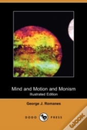 Mind And Motion And Monism (Illustrated