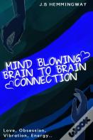 Mind Blowing Brain To Brain Connection