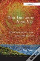 Mind, Brain And The Elusive Soul