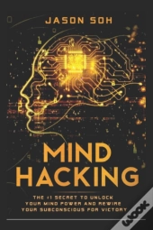 Mind Hacking: Unleash The Hidden Power O