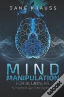 Mind Manipulation For Beginners