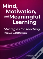 Mind, Motivation, And Meaningful Learning