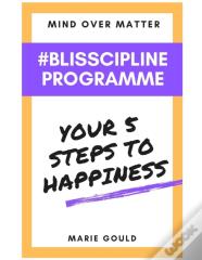 Mind Over Matter - Blisscipline Programme