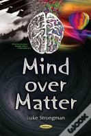 Mind Over Matter