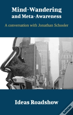 Capa do artigo Mind-Wandering & Meta-Awareness - A Conversation With Jonathan Schooler