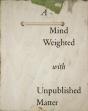Mind Weighted With Unpublished Matter - Preview
