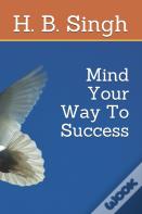 Mind Your Way To Success
