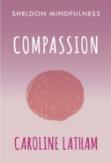 Mindful Compassion For Everyday Life