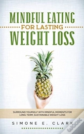 Mindful Eating For Lasting Weight Loss