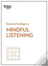 Mindful Listening (Hbr Emotional Intelligence Series)