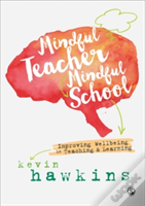 Mindful Teacher, Mindful School