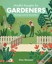 Mindful Thoughts For Gardeners
